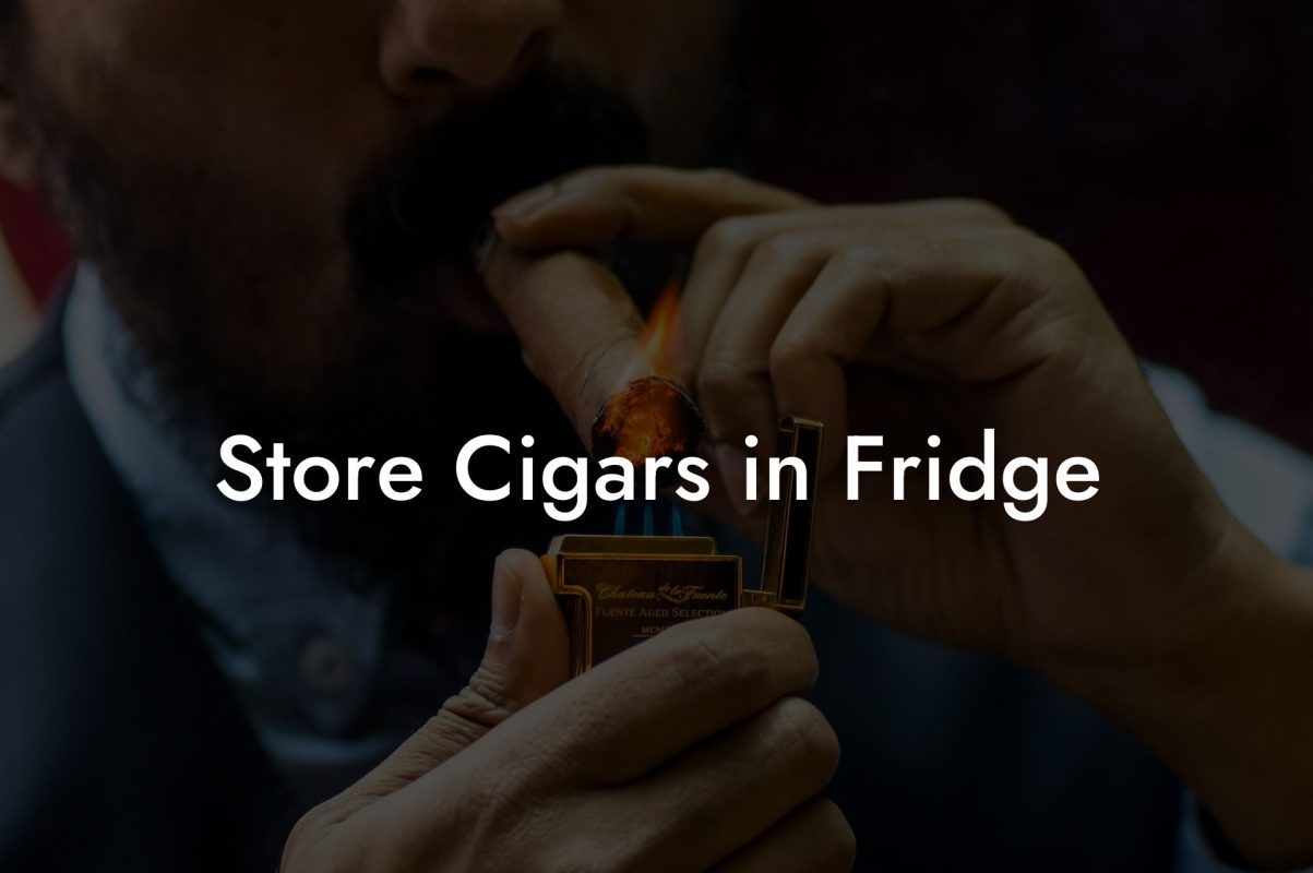 Store Cigars in Fridge