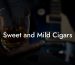 Sweet and Mild Cigars