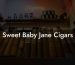 Sweet Baby Jane Cigars