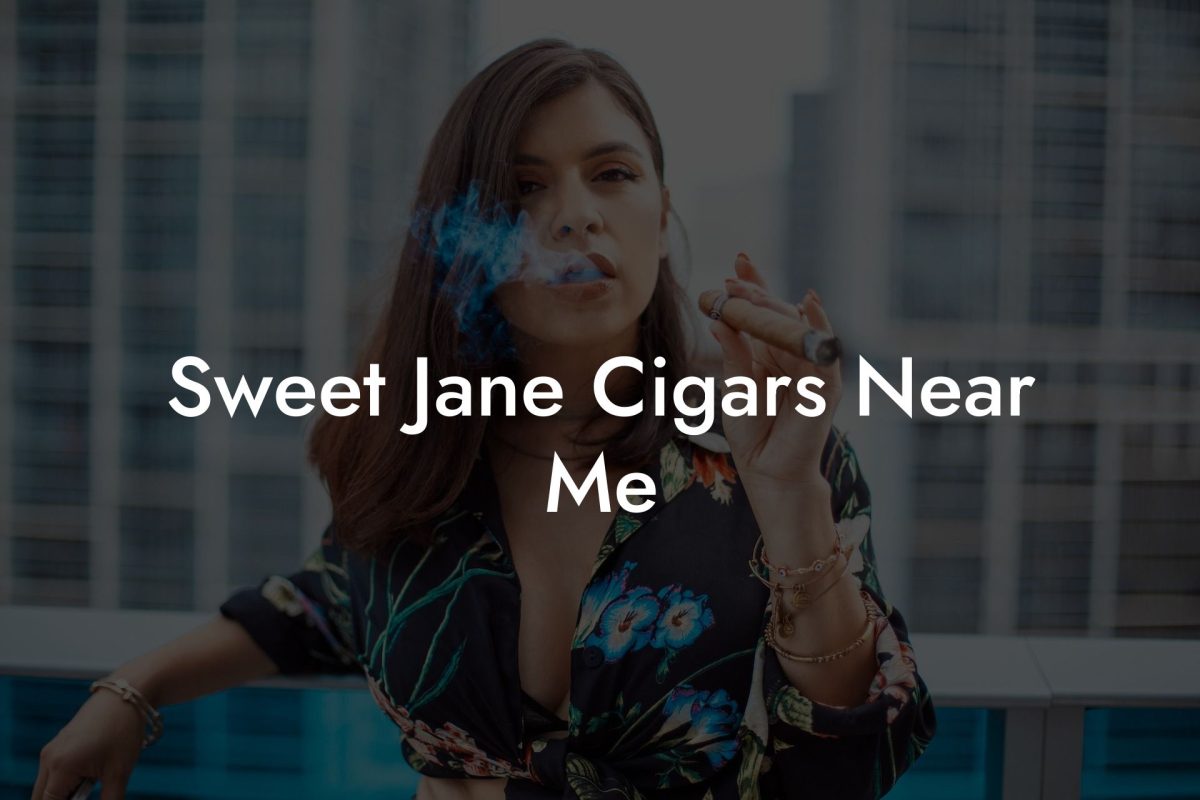 Sweet Jane Cigars Near Me