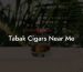 Tabak Cigars Near Me