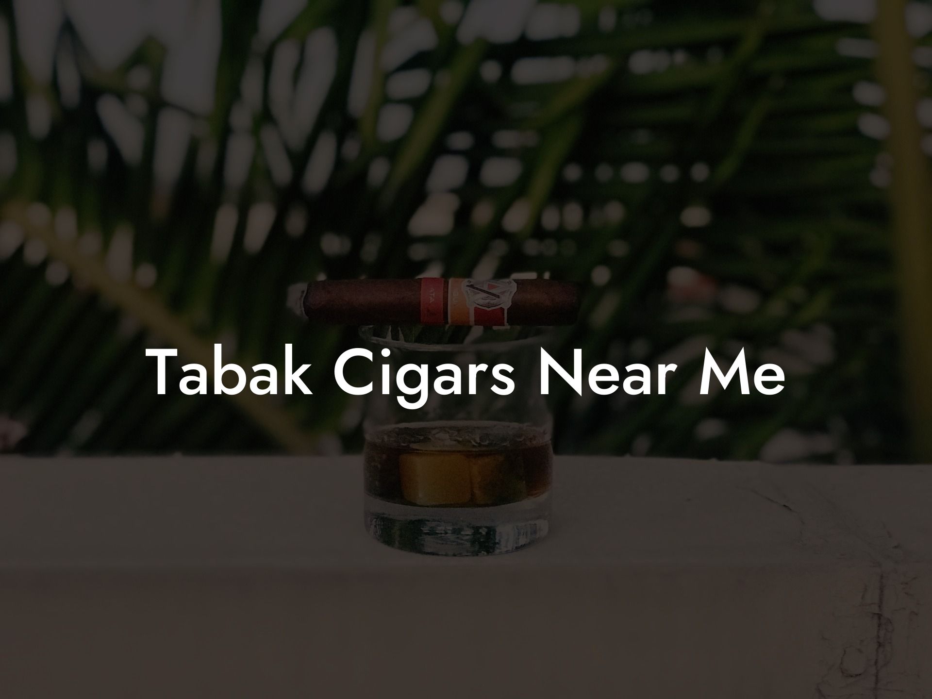 Tabak Cigars Near Me