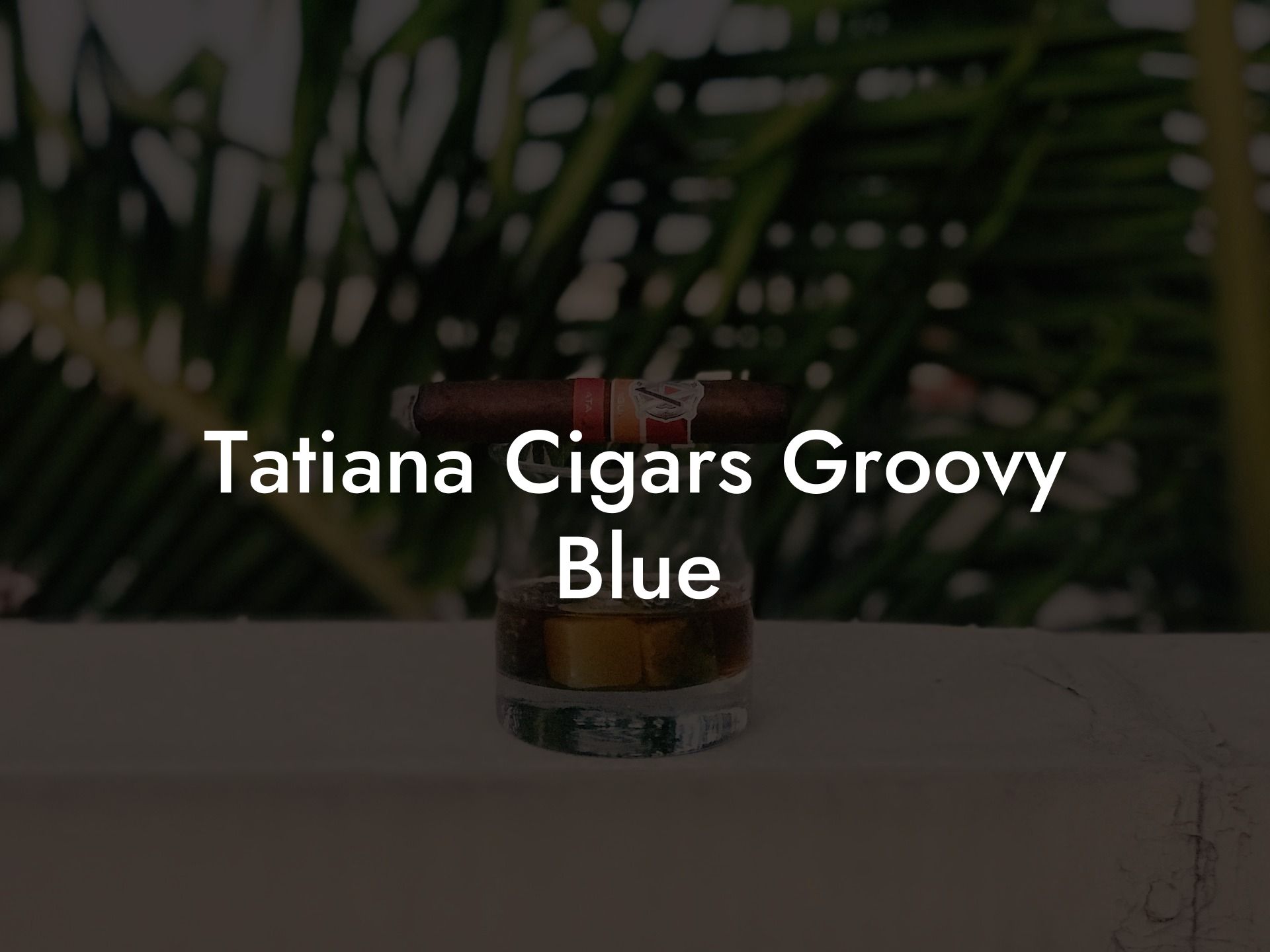 Tatiana Cigars Groovy Blue