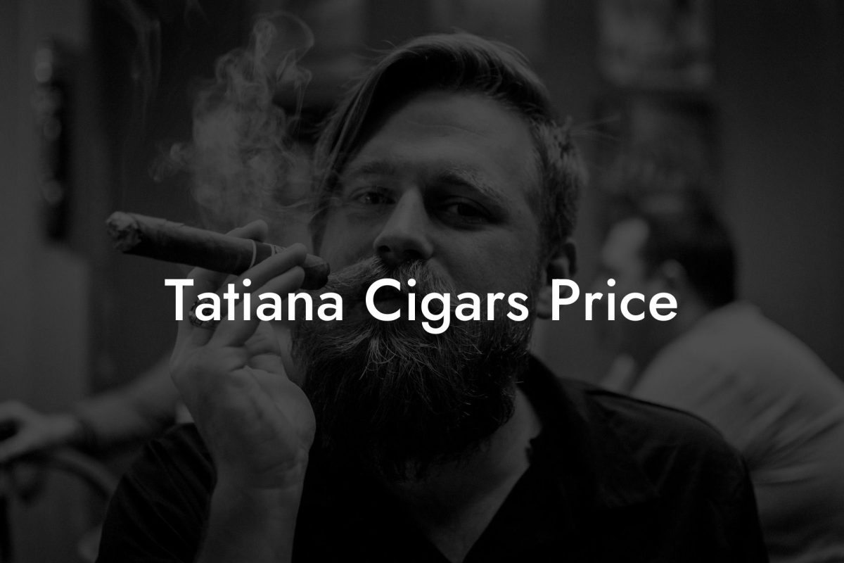 Tatiana Cigars Price