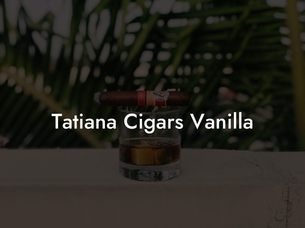 Tatiana Cigars Vanilla