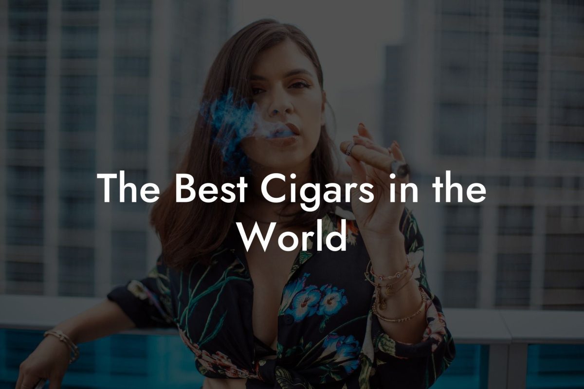 The Best Cigars in the World