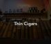 Thin Cigars