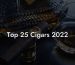 Top 25 Cigars 2022