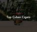 Top Cuban Cigars