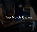 Top Notch Cigars