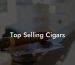 Top Selling Cigars