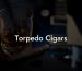 Torpedo Cigars