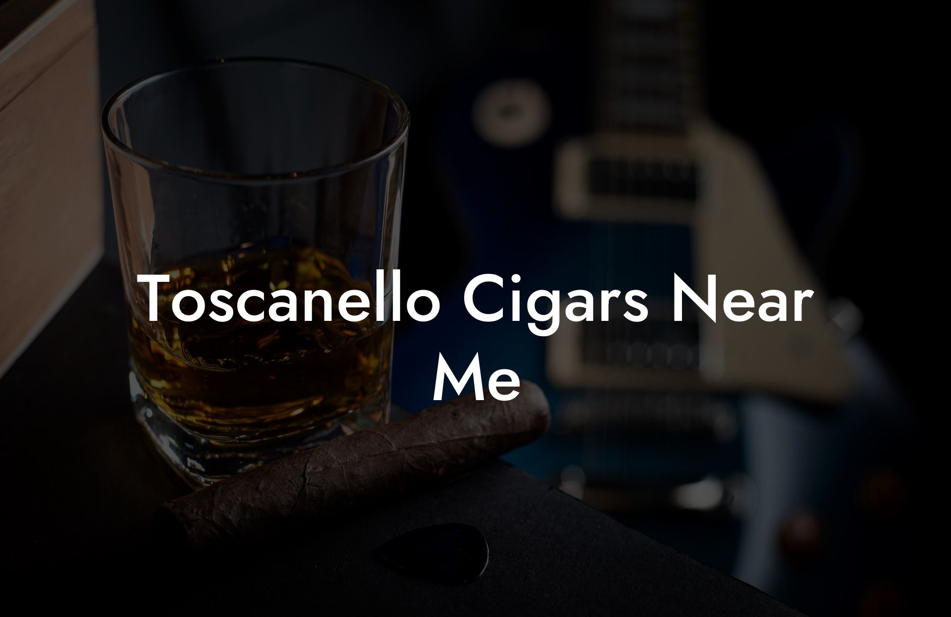 Toscanello Cigars Near Me