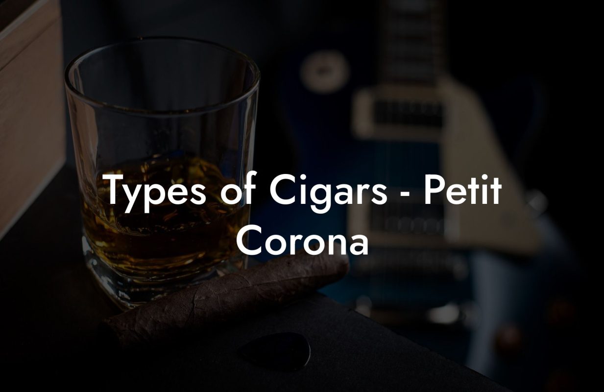 Types of Cigars - Petit Corona