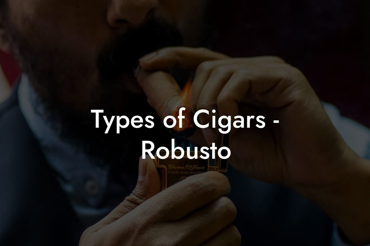 Types of Cigars - Robusto