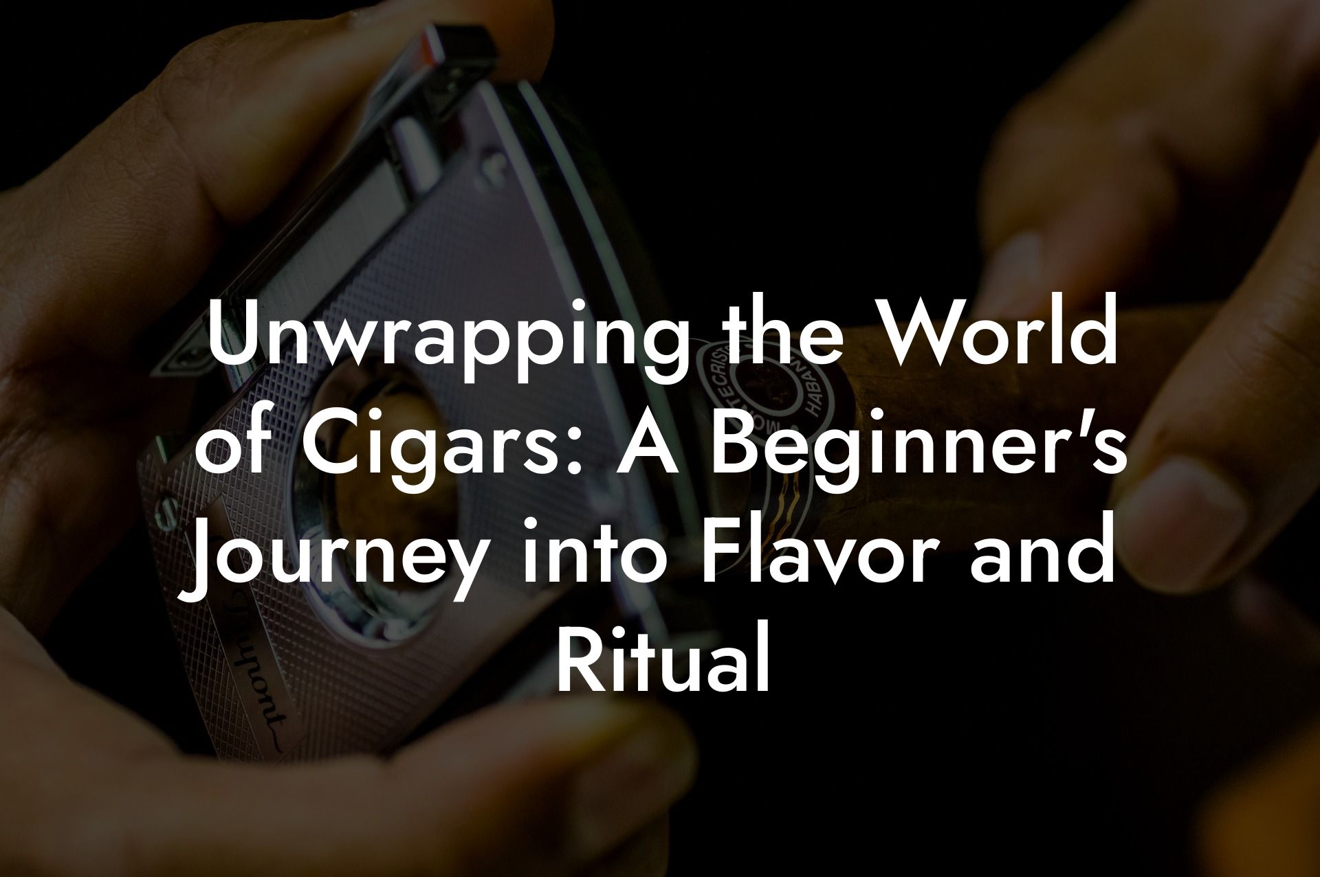 Unwrapping the World of Cigars: A Beginner's Journey into Flavor and Ritual