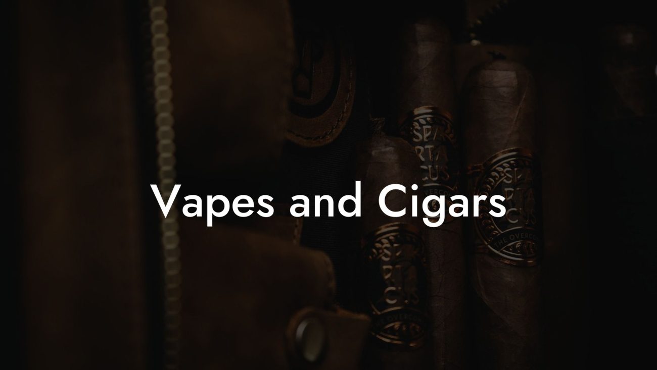 Vapes and Cigars