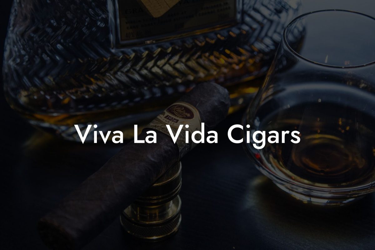 Viva La Vida Cigars