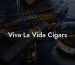 Viva La Vida Cigars