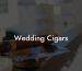 Wedding Cigars