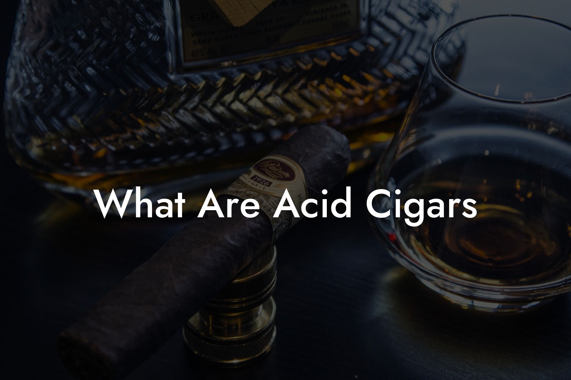 What Are Acid Cigars