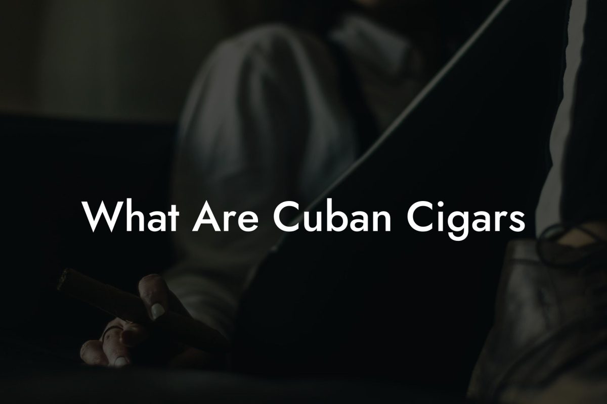 What Are Cuban Cigars