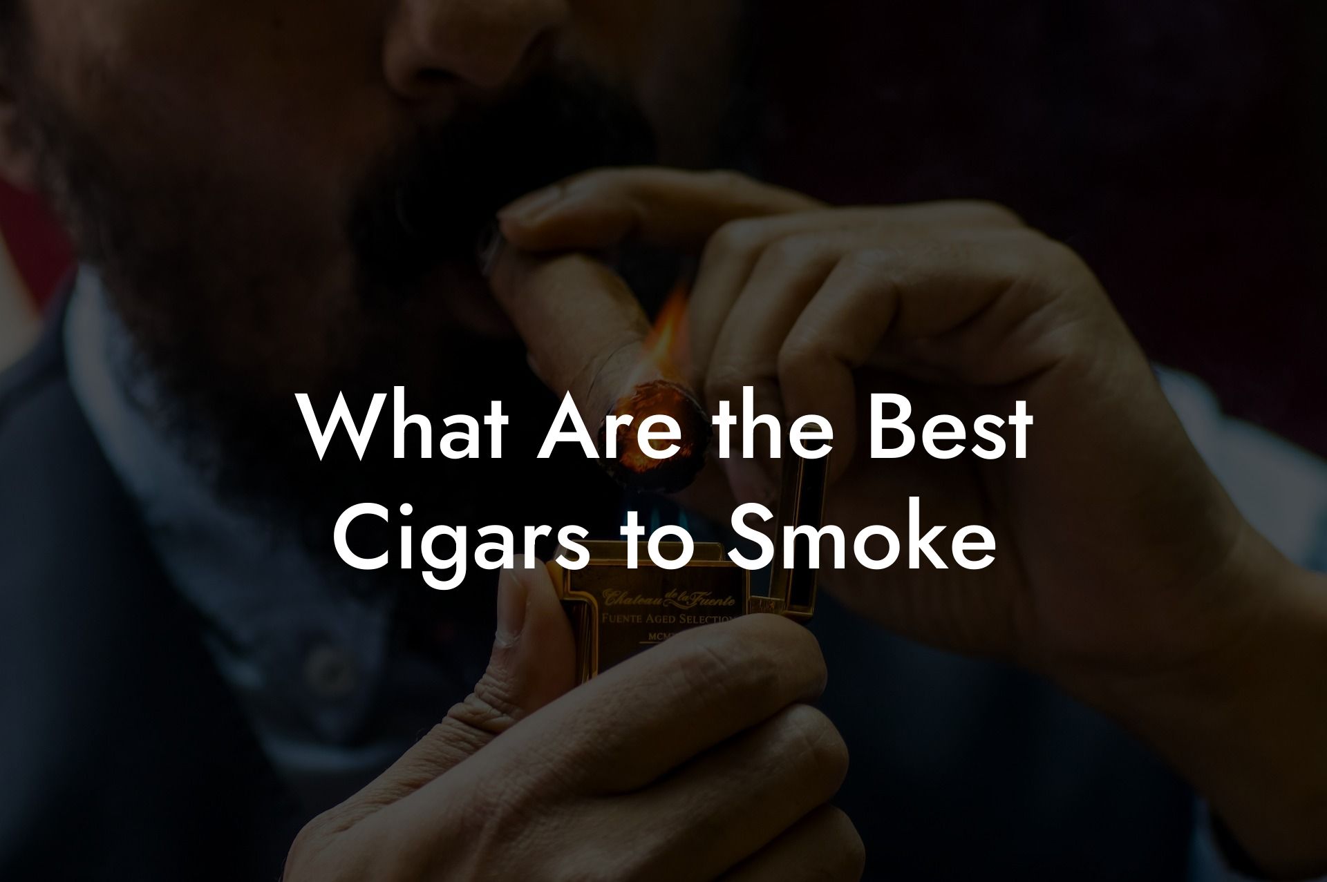 What Are the Best Cigars to Smoke