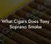 What Cigars Does Tony Soprano Smoke