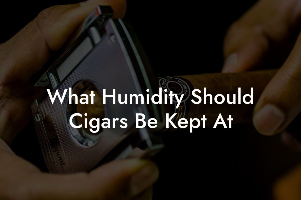 What Humidity Should Cigars Be Kept At