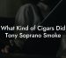 What Kind of Cigars Did Tony Soprano Smoke