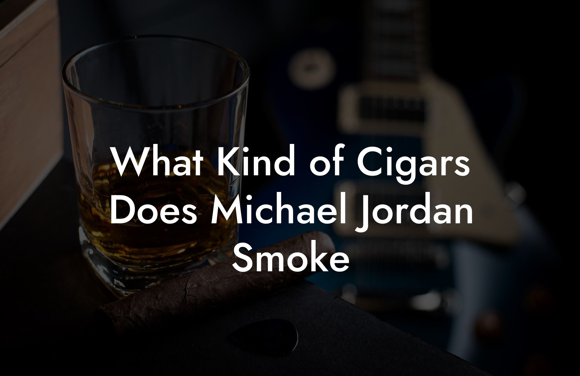 What Kind of Cigars Does Michael Jordan Smoke