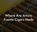 Where Are Arturo Fuente Cigars Made