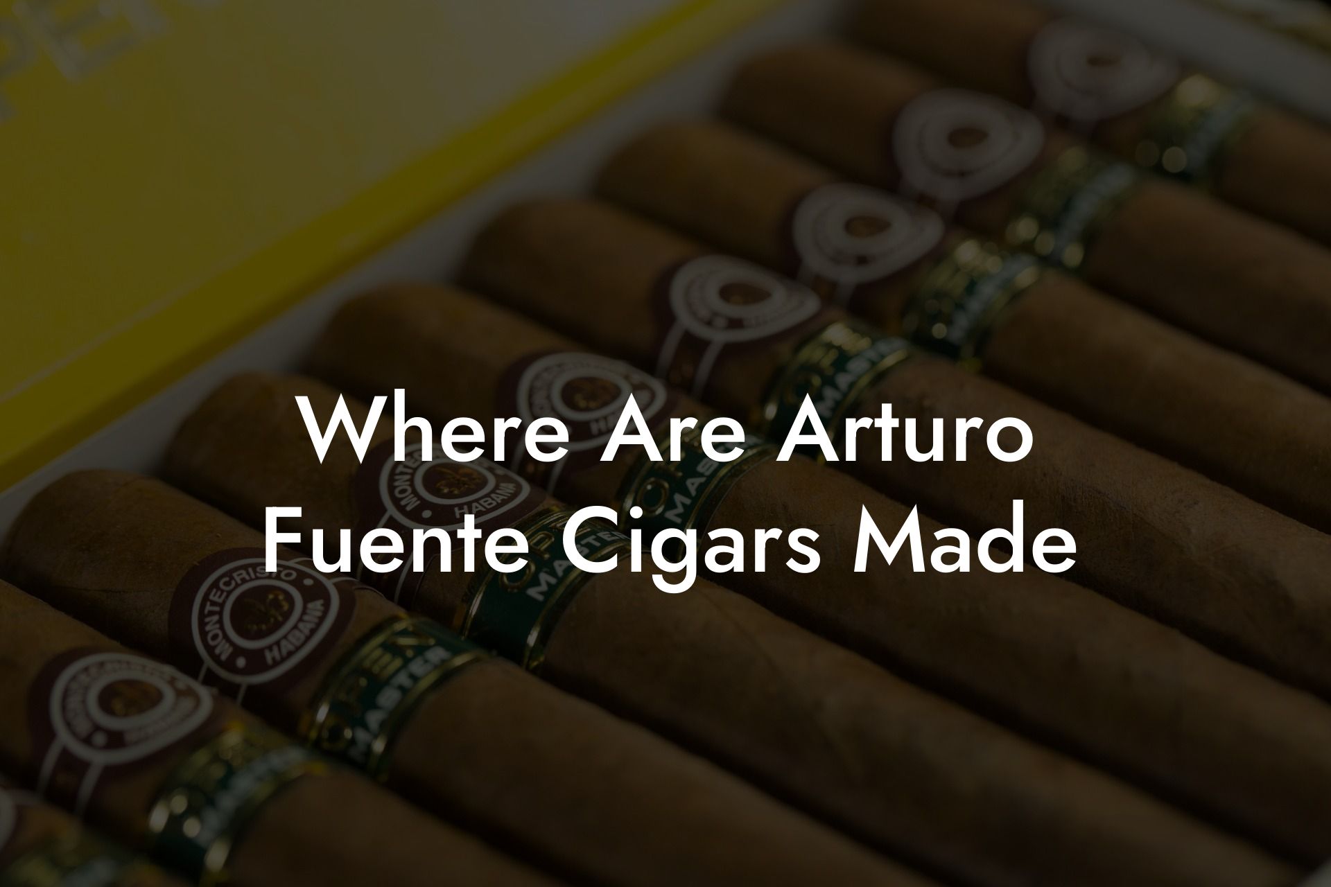 Where Are Arturo Fuente Cigars Made