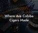 Where Are Cohiba Cigars Made