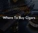 Where To Buy Cigars