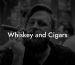 Whiskey and Cigars