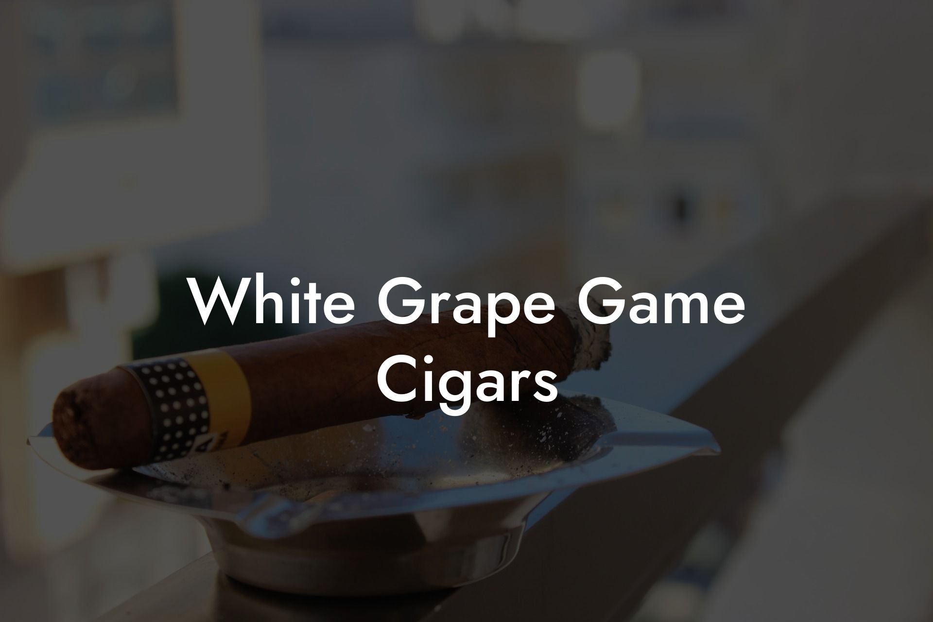 White Grape Game Cigars