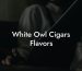 White Owl Cigars Flavors