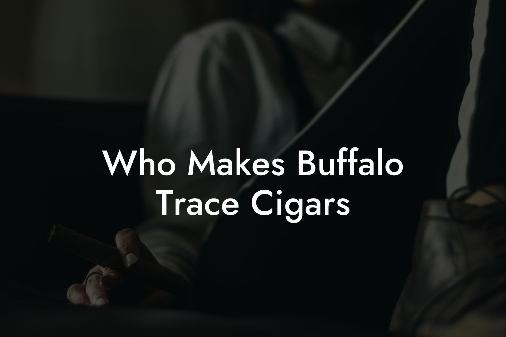 Who Makes Buffalo Trace Cigars