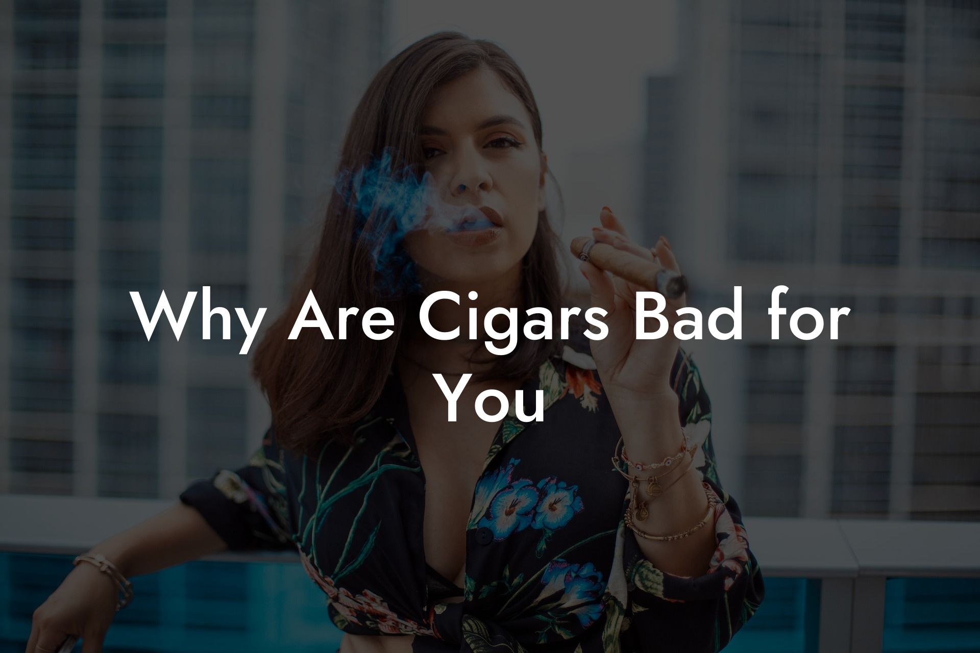 Why Are Cigars Bad for You