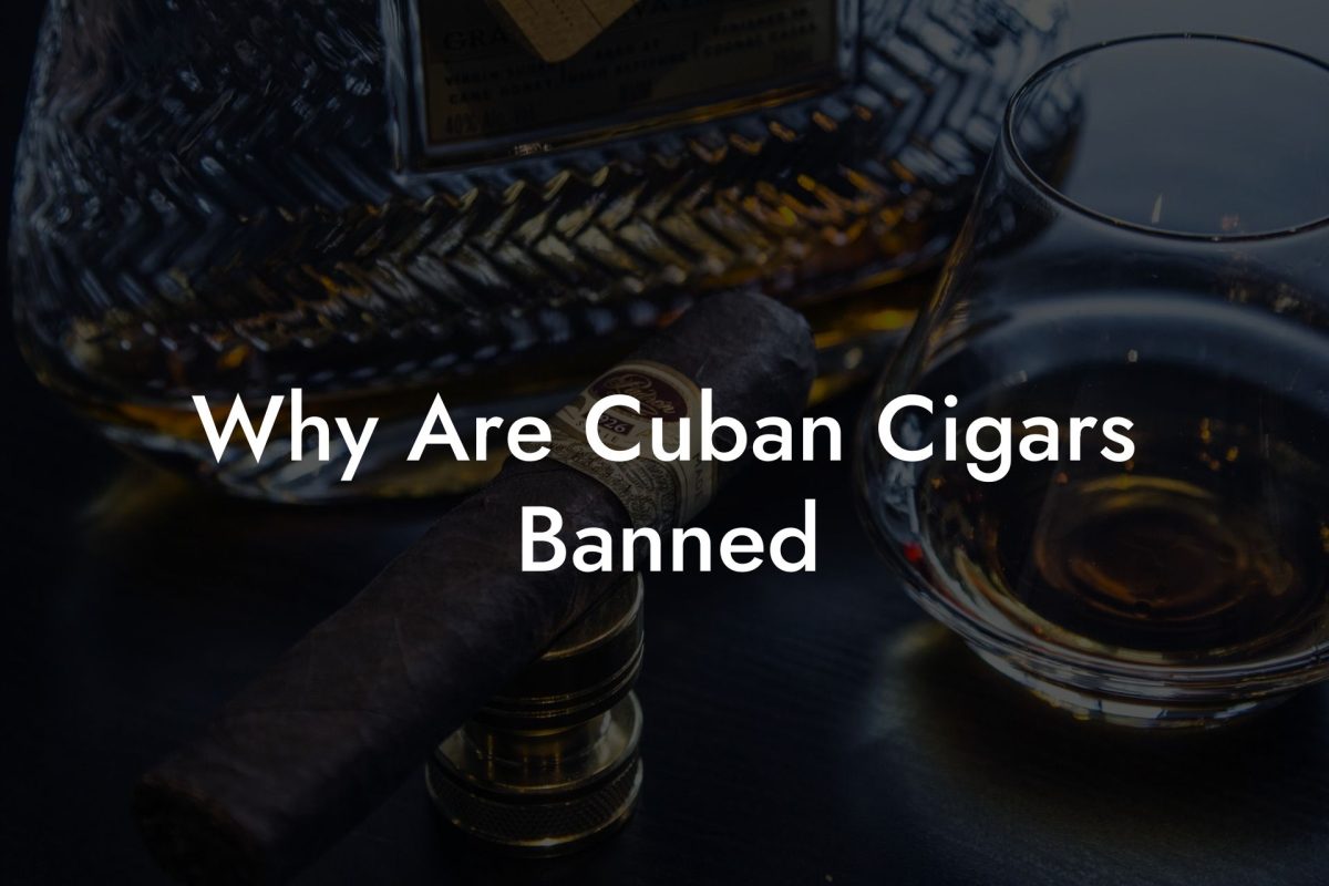 Why Are Cuban Cigars Banned