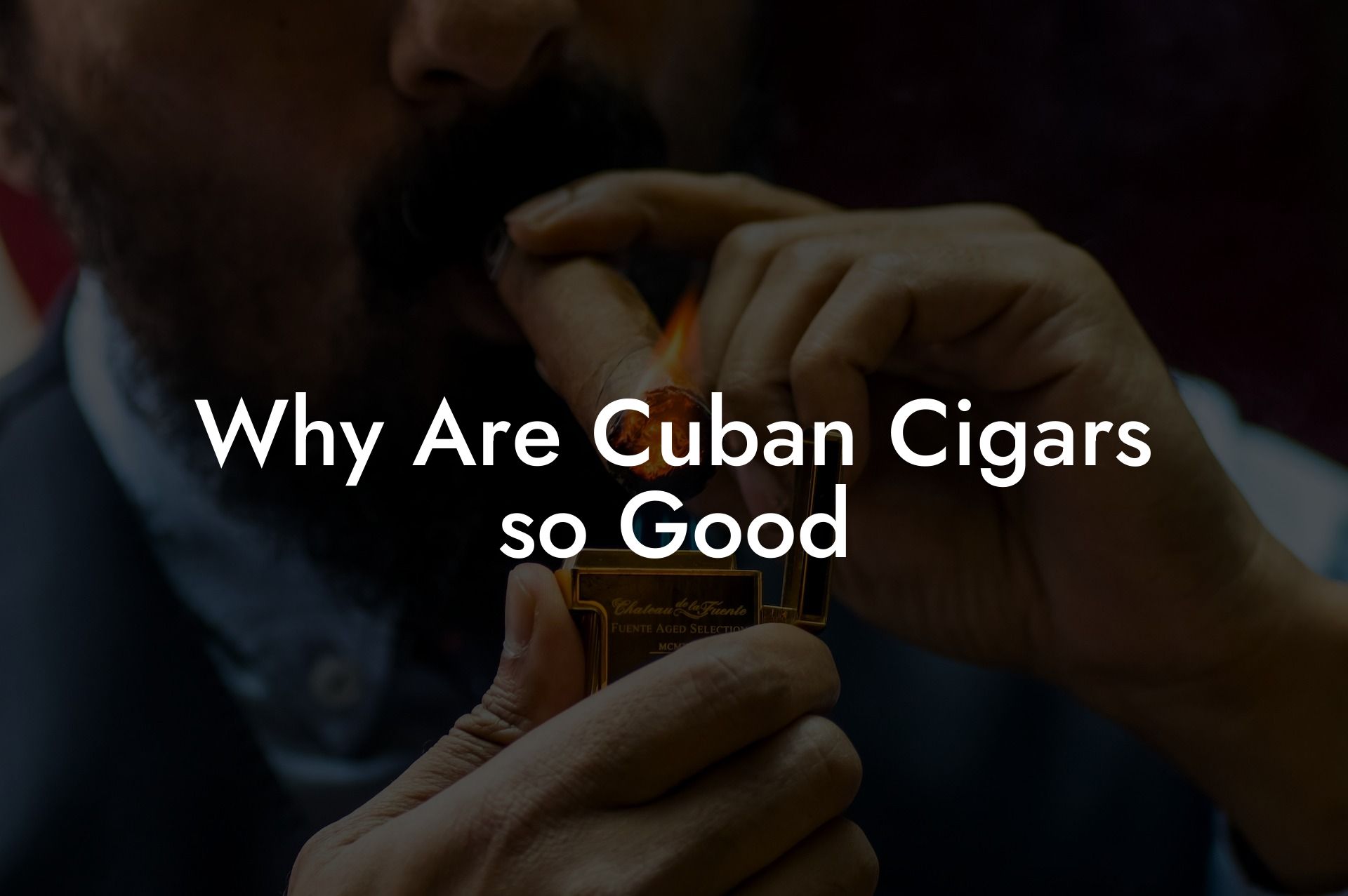 Why Are Cuban Cigars so Good