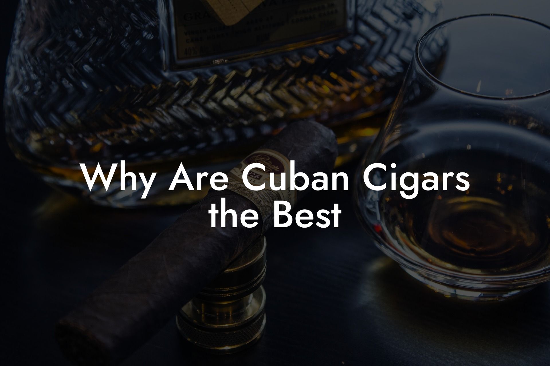 Why Are Cuban Cigars the Best