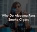 Why Do Alabama Fans Smoke Cigars