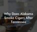 Why Does Alabama Smoke Cigars After Tennessee