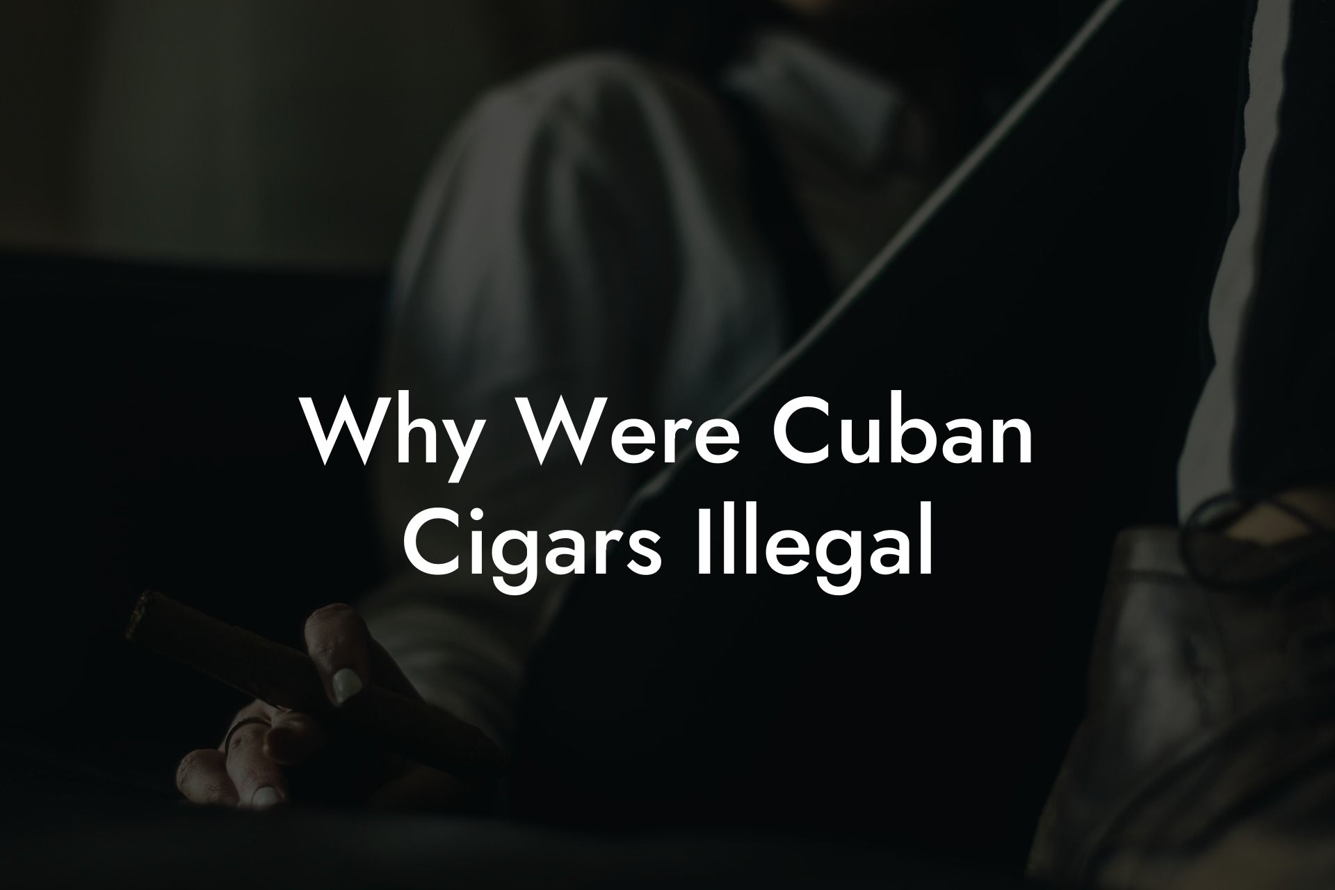 Why Were Cuban Cigars Illegal